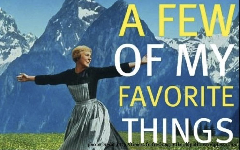 My favorite sing. Favorite things. My favourite things. My favorite things. I find my favorite things.